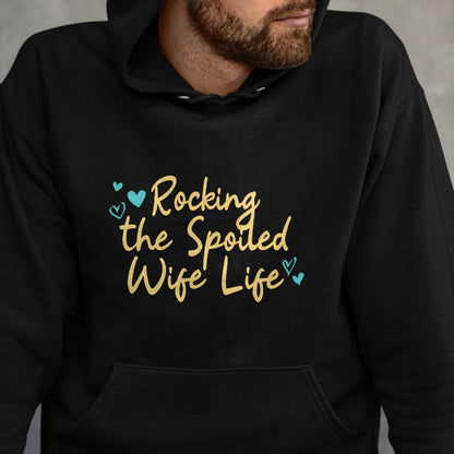 Best Wife Shirt, Wife and Husband Unisex T-Shirt/Hoodie/Sweatshirt HLT00 - Gift for wife T shirt, spoiled wife   Spoiled Wife Funny Rocking The Spoiled Wife Life Pullover Hood