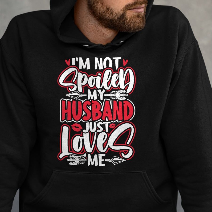 Best Wife Shirt, Wife and Husband Unisex T-Shirt/Hoodie/Sweatshirt HLT00 - Gift for wife T shirt, spoiled wife   Womens I'm Not Spoiled My Husband Just Loves Me Spoiled Wife T (1)