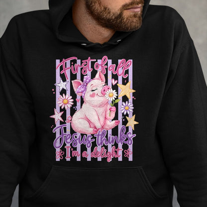 Best Farmer Life Shirt, Funny Farmer UnisexT-Shirt/Hoodie/Sweatshirt HLT00 - First of All Jesus Thinks I'm A Delight Pig Farmer Christian T-Shirt
