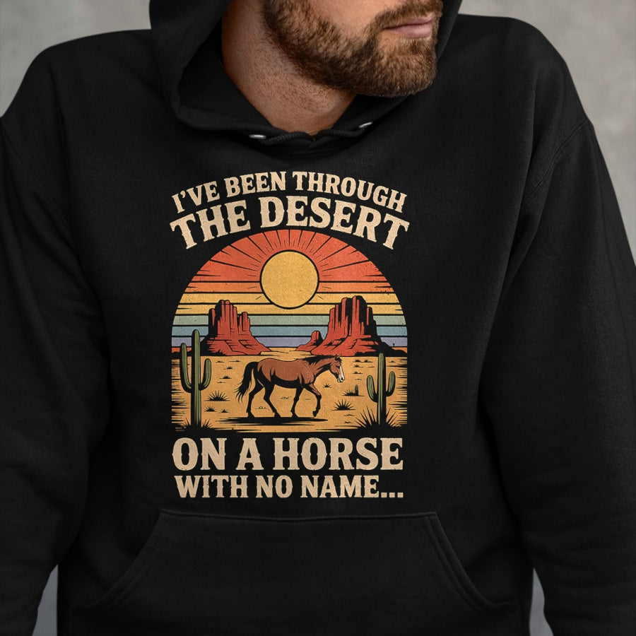 Best Horse Lover Shirt , Funny Horse UnisexT-Shirt/Hoodie/Sweatshirt HLT00 - Fun I_ve Been Through The Deserts On A Horses with No Name T-Shirt