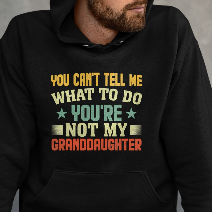 Best Grandma Shirt, Proud Grandma Unisex T-Shirt/Hoodie/Sweatshirt HLT00 - You can't Tell me what to do You're not my Granddaughter T-Shirt (1)