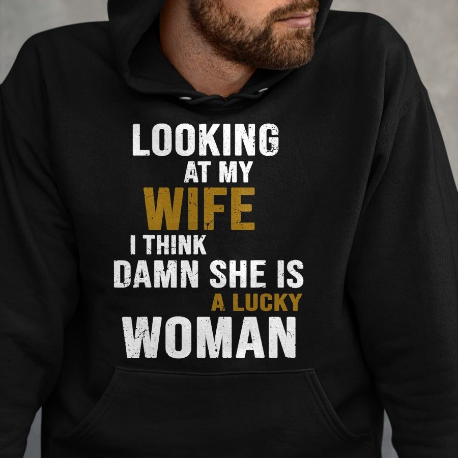 Best Wife Shirt, Wife and Husband Unisex T-Shirt/Hoodie/Sweatshirt HLT00 - Gift for wife T shirt, lucky wife   Looking At My Wife I Think She Is A Lucky Woman Funny T-Shirt (1)