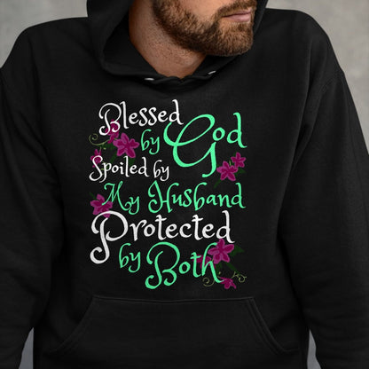 Best Wife Shirt, Wife and Husband Unisex T-Shirt/Hoodie/Sweatshirt HLT00 - Gift for wife T shirt, spoiled wife   Blessed by God Spoiled by My Husband Protected by Both Wife T-