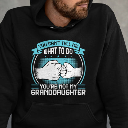 Best Grandma Shirt, Proud Grandma Unisex T-Shirt/Hoodie/Sweatshirt HLT00 - You can't Tell me what to do You're not my Granddaughter T-Shirt (2)