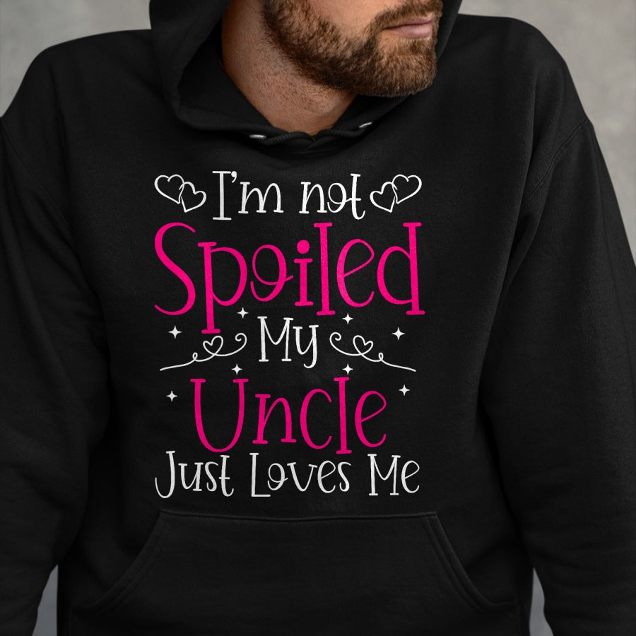 Best Wife Shirt, Wife and Husband Unisex T-Shirt/Hoodie/Sweatshirt HLT00 - I'm Not Spoiled My Uncle Just Loves Me Funny Niece Girls Tee T-Shirt