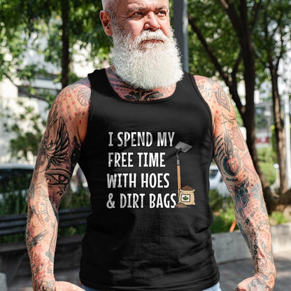 Best Farmer Life Shirt, Funny Farmer UnisexT-Shirt/Hoodie/Sweatshirt HLT00 - Funny I Spend Freetime with Hoes & Dirt Bags Garden T-Shirt