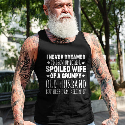 Best Wife Shirt, Wife and Husband Unisex T-Shirt/Hoodie/Sweatshirt HLT00 - Gift for wife T shirt, spoiled wife   Never Dreamed I'd Grow up to Be a Spoiled Wife Perfect Wife T-