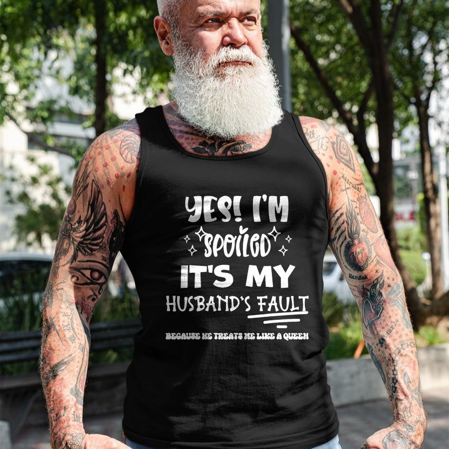 Best Wife Shirt, Wife and Husband Unisex T-Shirt/Hoodie/Sweatshirt HLT00 - Gift for wife T shirt, spoiled wife   Yes Im Spoiled Its My Husband's Fault Treats Me Like A Queen T