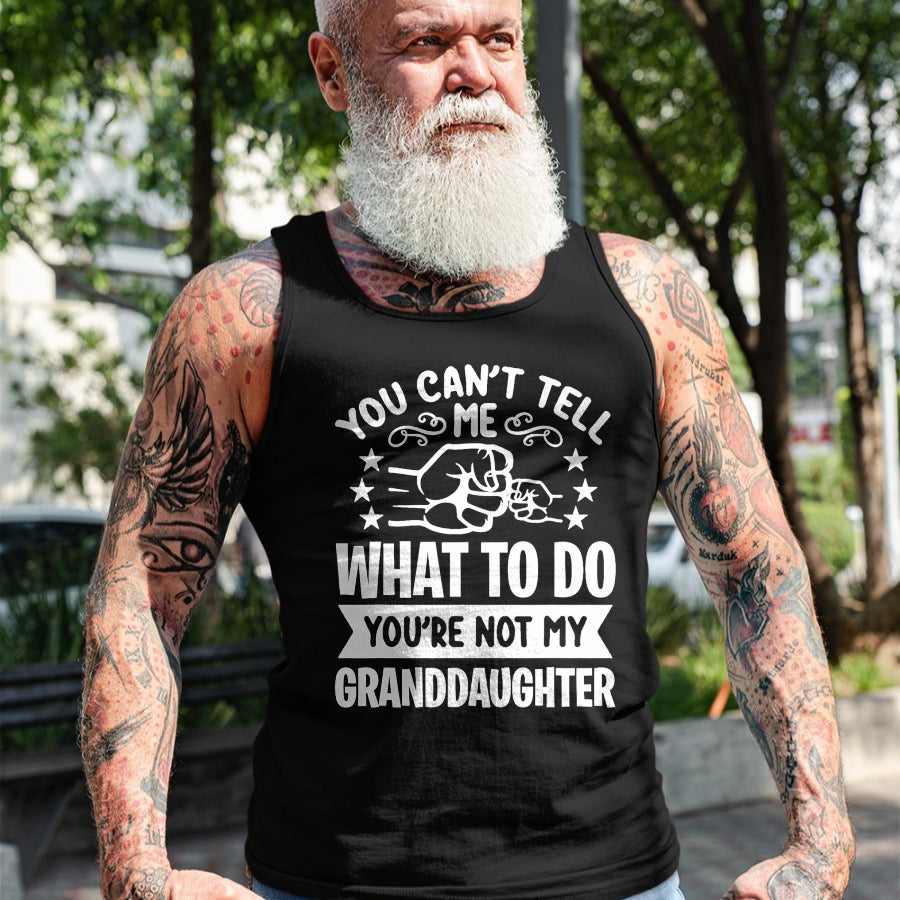 Best Grandma Shirt, Proud Grandma Unisex T-Shirt/Hoodie/Sweatshirt HLT00 - You can't Tell me what to do You're not my Granddaughter T-Shirt
