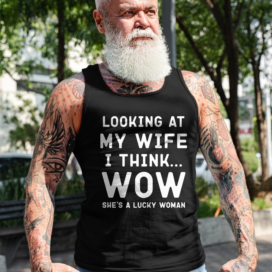 Best Wife Shirt, Wife and Husband Unisex T-Shirt/Hoodie/Sweatshirt HLT00 - Gift for wife T shirt, lucky wife   Looking At My Wife I Think Wow , Lucky Woman, Funny Husband T-Sh
