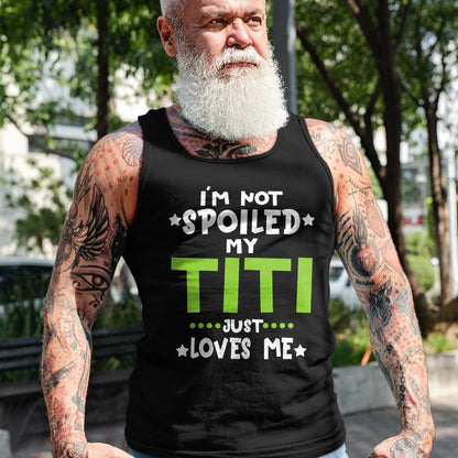 Best Wife Shirt, Wife and Husband Unisex T-Shirt/Hoodie/Sweatshirt HLT00 - I'm Not Spoiled My Titi Loves Me Funny Baby Spoil Family T-Shirt
