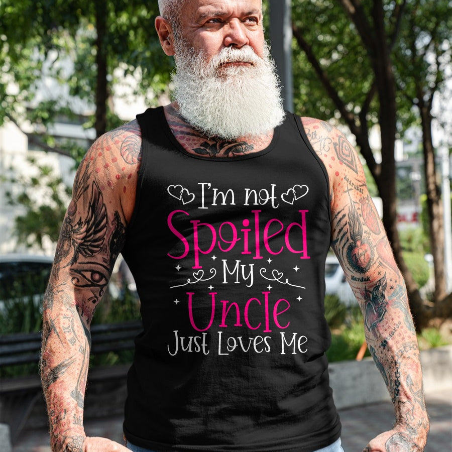Best Wife Shirt, Wife and Husband Unisex T-Shirt/Hoodie/Sweatshirt HLT00 - I'm Not Spoiled My Uncle Just Loves Me Funny Niece Girls Tee T-Shirt