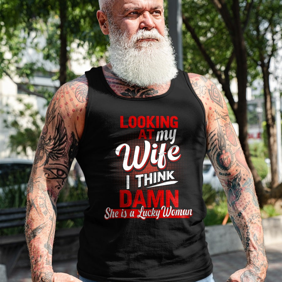 Best Wife Shirt, Wife and Husband Unisex T-Shirt/Hoodie/Sweatshirt HLT00 - Gift for wife T shirt, lucky wife   Looking At My Wife I Think Damn She Is A Lucky Woman My Wife T-S (2)