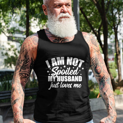 Best Wife Shirt, Wife and Husband Unisex T-Shirt/Hoodie/Sweatshirt HLT00 - Gift for wife T shirt, spoiled wife   I Am Not Spoiled My Husband Just Loves Me Funny Wife Gift Tank