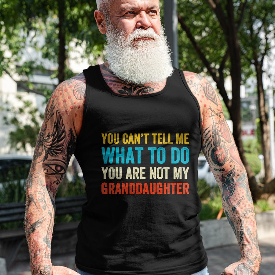 Best Grandma Shirt, Proud Grandma Unisex T-Shirt/Hoodie/Sweatshirt HLT00 - You can't tell me what to do you are not my granddaughter T-Shirt
