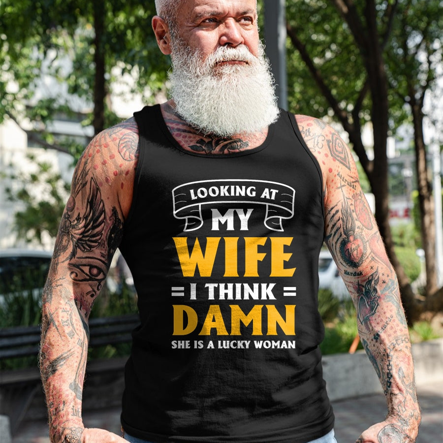 Best Wife Shirt, Wife and Husband Unisex T-Shirt/Hoodie/Sweatshirt HLT00 - Gift for wife T shirt, lucky wife   Looking At My Wife I Think Damn She Is A Lucky Woman T-Shirt (11)