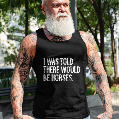 Best Horse Lover Shirt , Funny Horse UnisexT-Shirt/Hoodie/Sweatshirt HLT00 -I was Told There Would Be Horses Funny T-Shirt