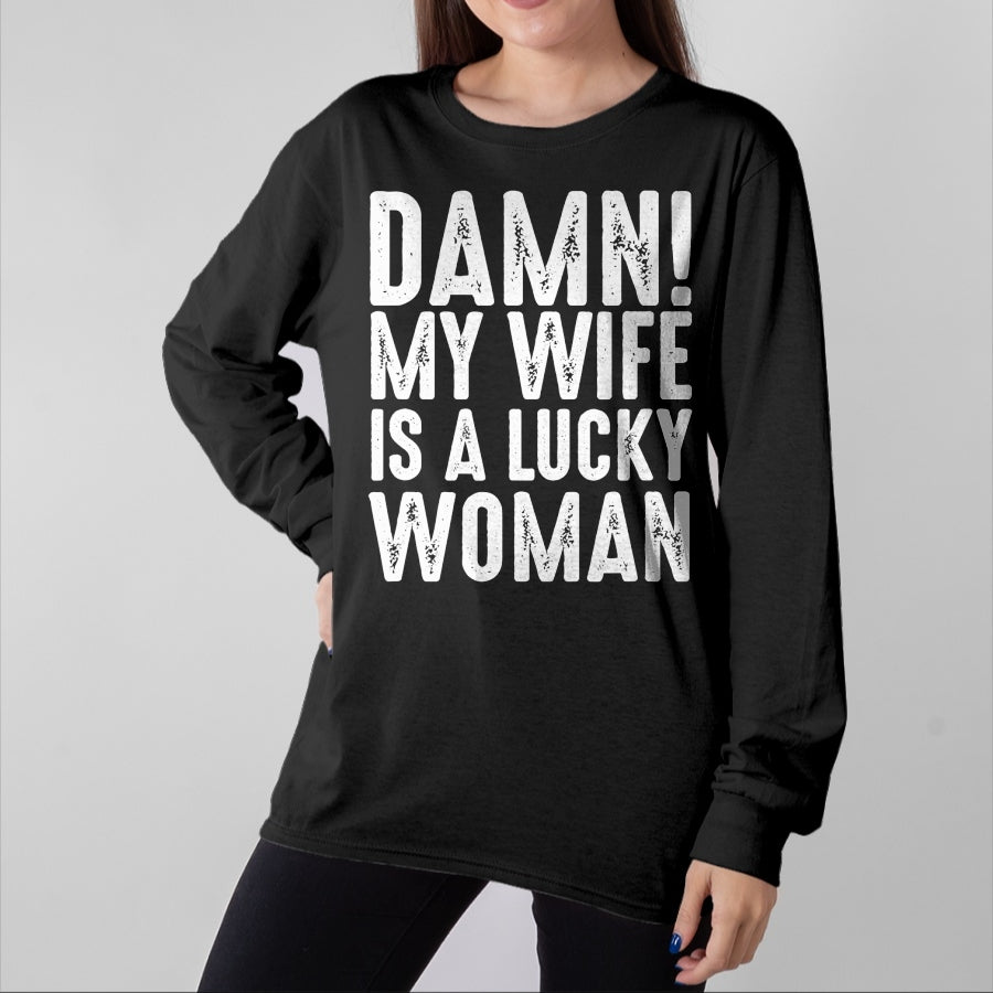 Best Wife Shirt, Wife and Husband Unisex T-Shirt/Hoodie/Sweatshirt HLT00 - Gift for wife T shirt, lucky wife   Damn My Wife Is A Lucky Woman T-shirt (1)