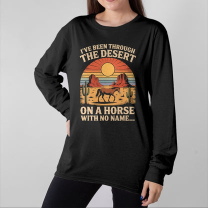 Best Horse Lover Shirt , Funny Horse UnisexT-Shirt/Hoodie/Sweatshirt HLT00 - Fun I_ve Been Through The Deserts On A Horses with No Name T-Shirt