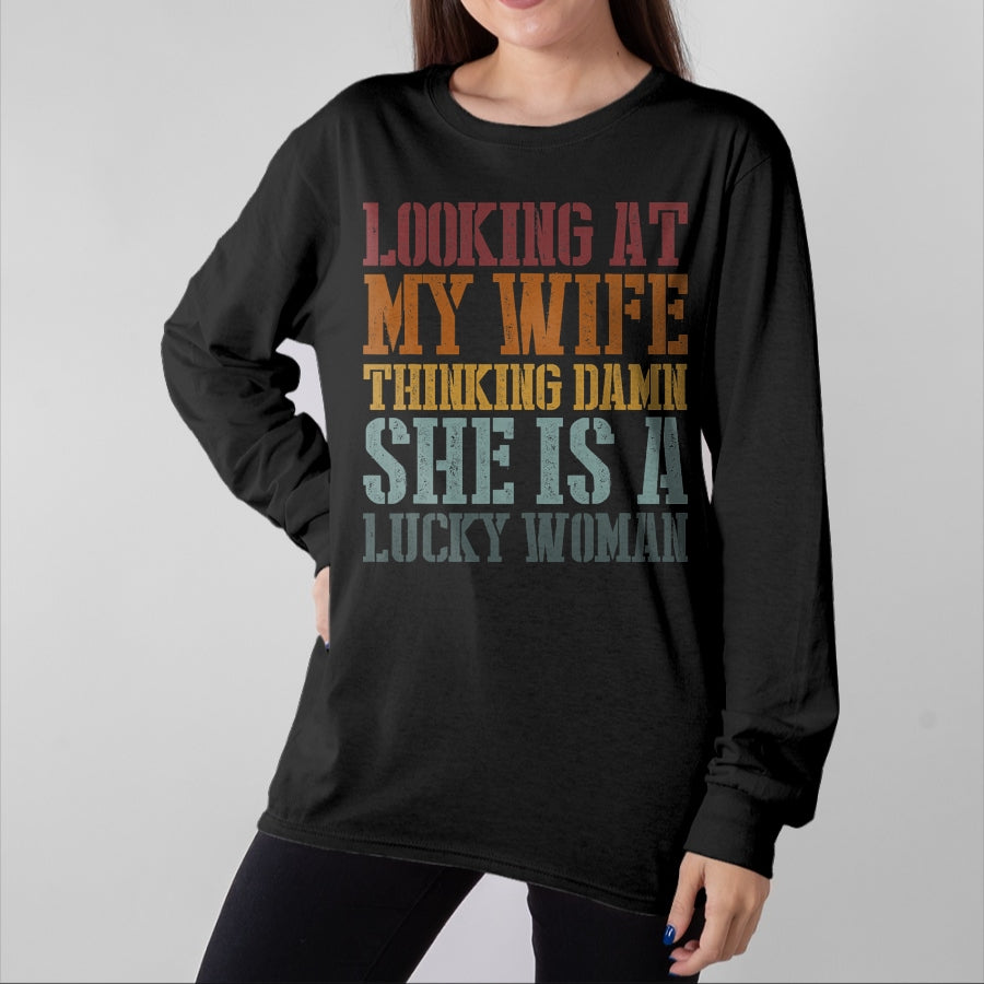 Best Wife Shirt, Wife and Husband Unisex T-Shirt/Hoodie/Sweatshirt HLT00 - Gift for wife T shirt, lucky wife   Funny Looking At My Wife I Think Damn She Is A Lucky Woman T-Shi (1)