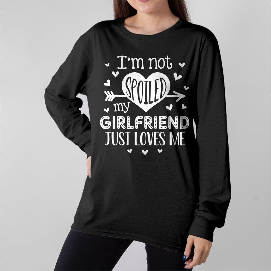 Best Wife Shirt, Wife and Husband Unisex T-Shirt/Hoodie/Sweatshirt HLT00 - I'm Not Spoiled My Girlfriend Just Loves Me Valentines T-Shirt