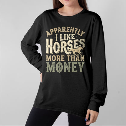 Best Horse Lover Shirt , Funny Horse UnisexT-Shirt/Hoodie/Sweatshirt HLT00 - Horse Equestrian Apparently I Like Horses More Than Money T-Shirt