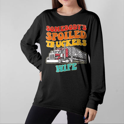 Best Wife Shirt, Wife and Husband Unisex T-Shirt/Hoodie/Sweatshirt HLT00 - Gift for wife T shirt, spoiled wife   Somebody's Spoiled Truckers Wife Design T-Shirt (1)