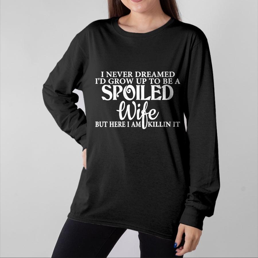 Best Wife Shirt, Wife and Husband Unisex T-Shirt/Hoodie/Sweatshirt HLT00 - Gift for wife T shirt, spoiled wife   i never dreamed i'd grow up to be a spoiled wife Pullover Hood (3)