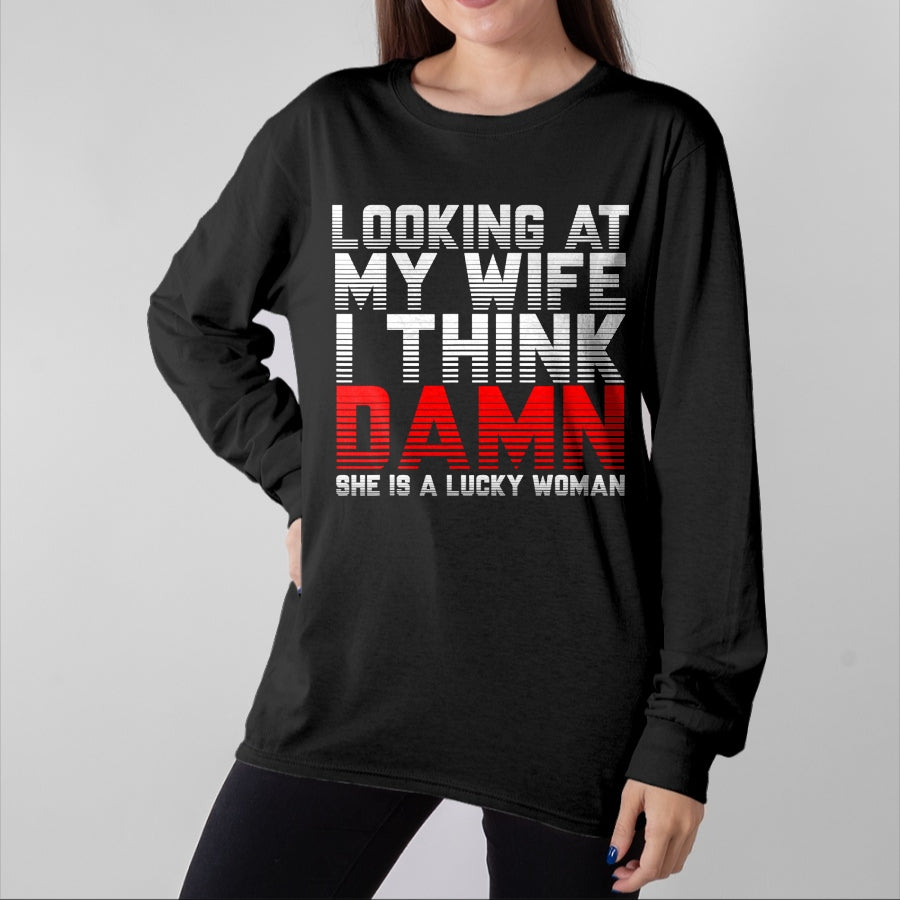 Best Wife Shirt, Wife and Husband Unisex T-Shirt/Hoodie/Sweatshirt HLT00 - Gift for wife T shirt, lucky wife   Looking At My Wife I Think Damn She Is A Lucky Woman Gift T-Shir (1)