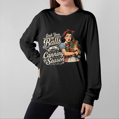 Best Farmer Life Shirt, Funny Farmer UnisexT-Shirt/Hoodie/Sweatshirt HLT00 - Grab Your Balls Its Canning Season Funny Food Preservation T-Shirt