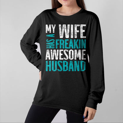 Best Wife Shirt, Wife and Husband Unisex T-Shirt/Hoodie/Sweatshirt HLT00 - My Wife Has A Freakin Awesome Husband T-Shirt (1)