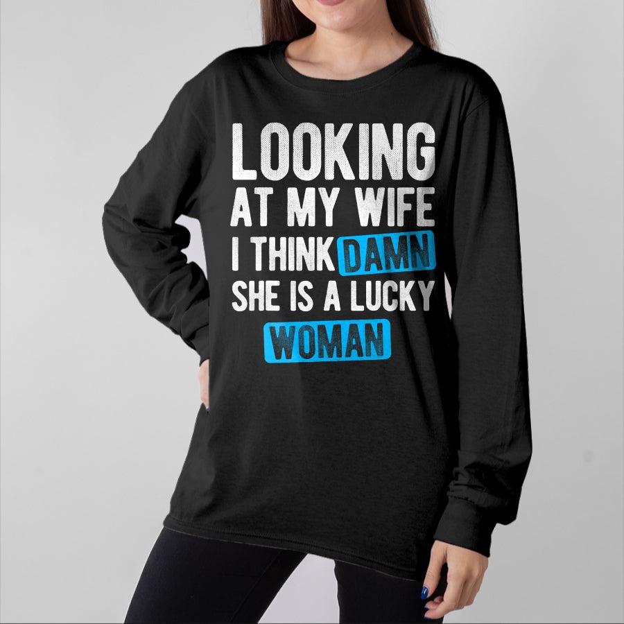 Best Wife Shirt, Wife and Husband Unisex T-Shirt/Hoodie/Sweatshirt HLT00 - Gift for wife T shirt, lucky wife   Looking At My Wife I Think Damn She Is A Lucky Woman T-Shirt (3)