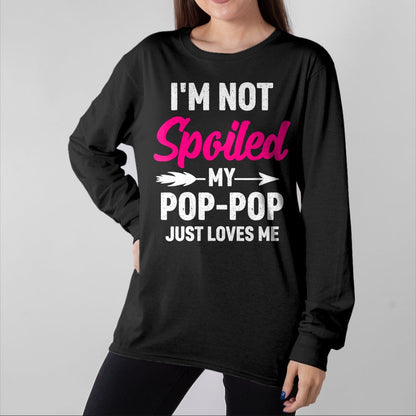 Best Wife Shirt, Wife and Husband Unisex T-Shirt/Hoodie/Sweatshirt HLT00 - I'm Not Spoiled My Pop-pop Just Loves Me Kids Girls Toddler T-Shirt