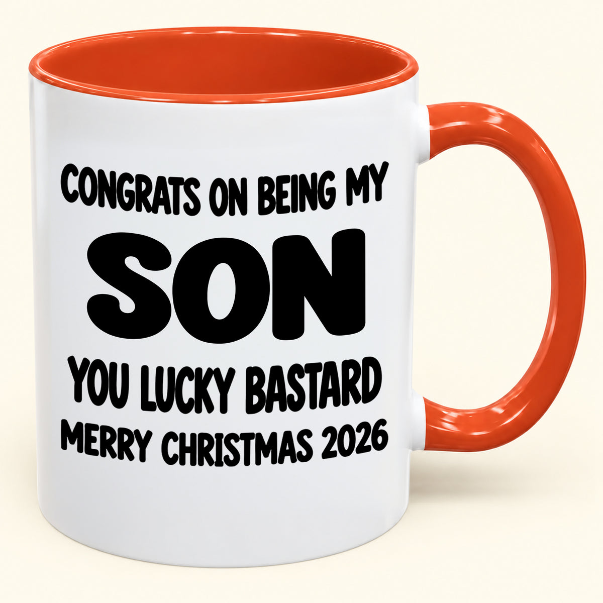 CONGRATS ON BEING MY SON YOU LUCKY BASTARD - Funny Christmas 2026 - Gift Accent Coffee Mug (SKU2610-948)