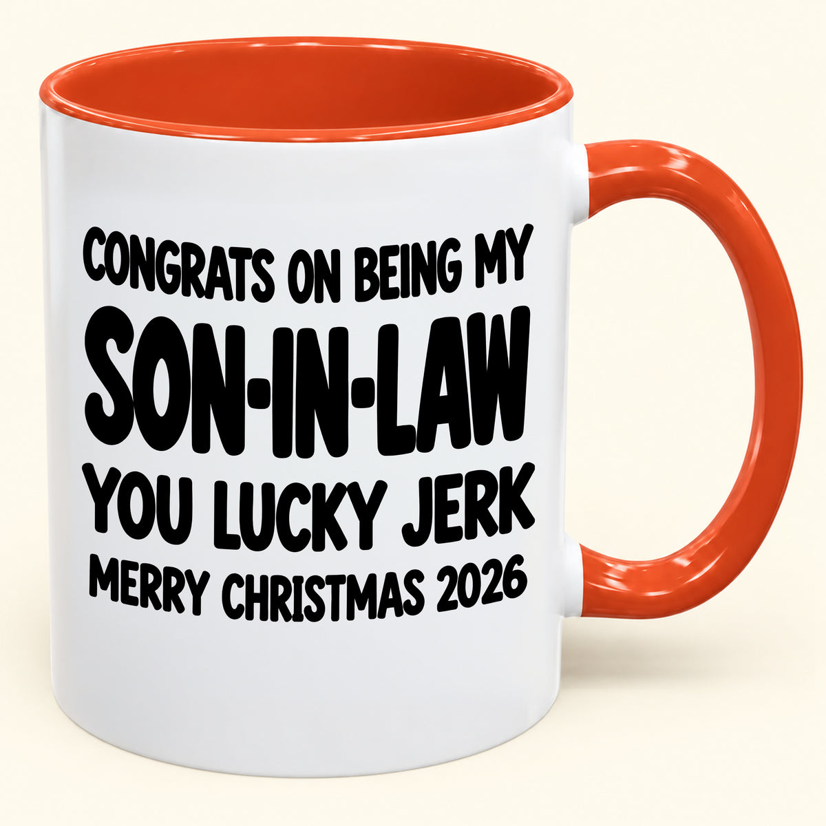 CONGRATS ON BEING MY SON-IN-LAW  YOU LUCKY JERK - Funny Christmas 2026 - Gift Accent Coffee Mug (SKU2610-684)