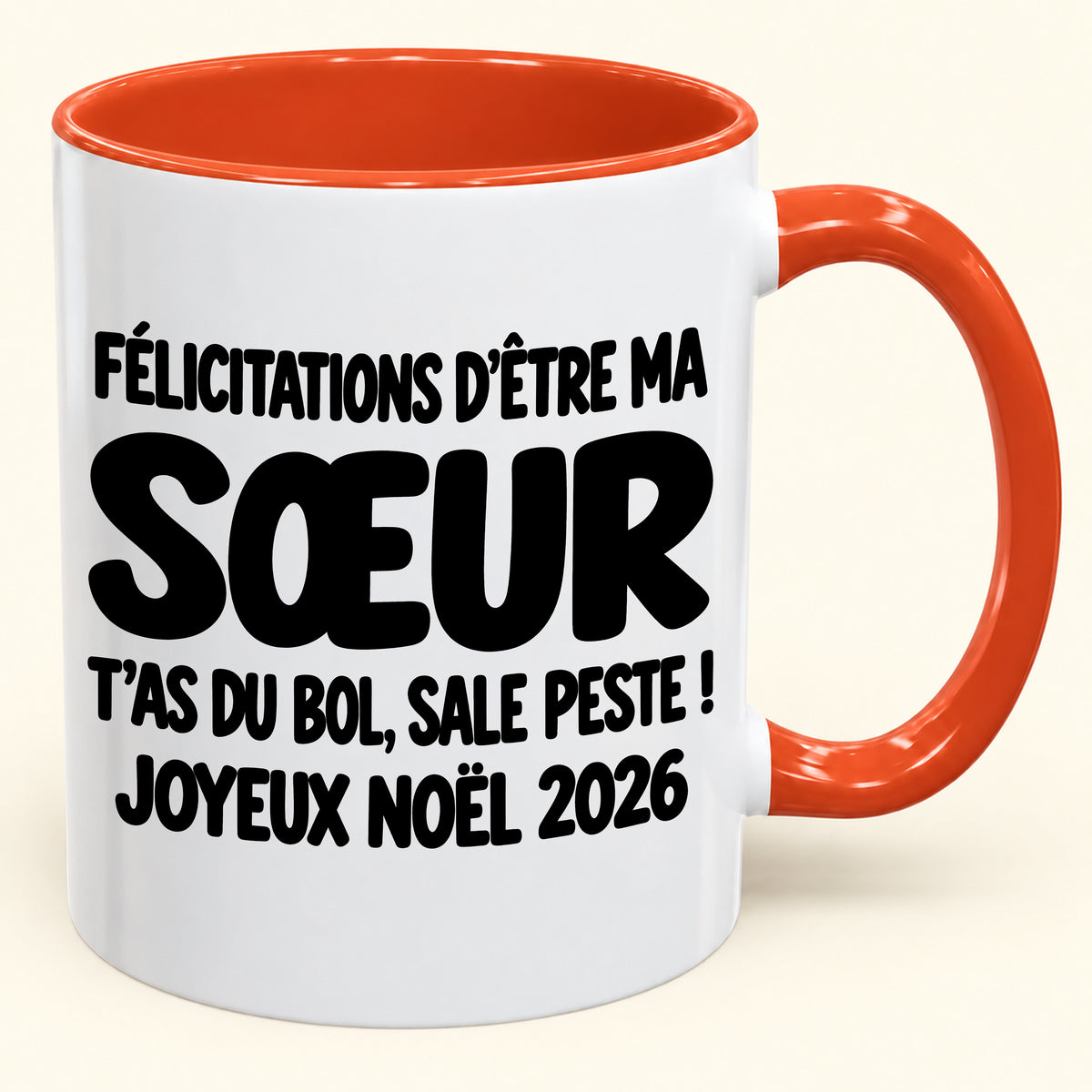 FÉLICITATIONS D'ÊTRE MA SŒUR T'AS DU BOL, SALE PESTE ! - Noël 2026 Humoristique - Mug à Café Bicolore à Offrir (SKU2610-775)