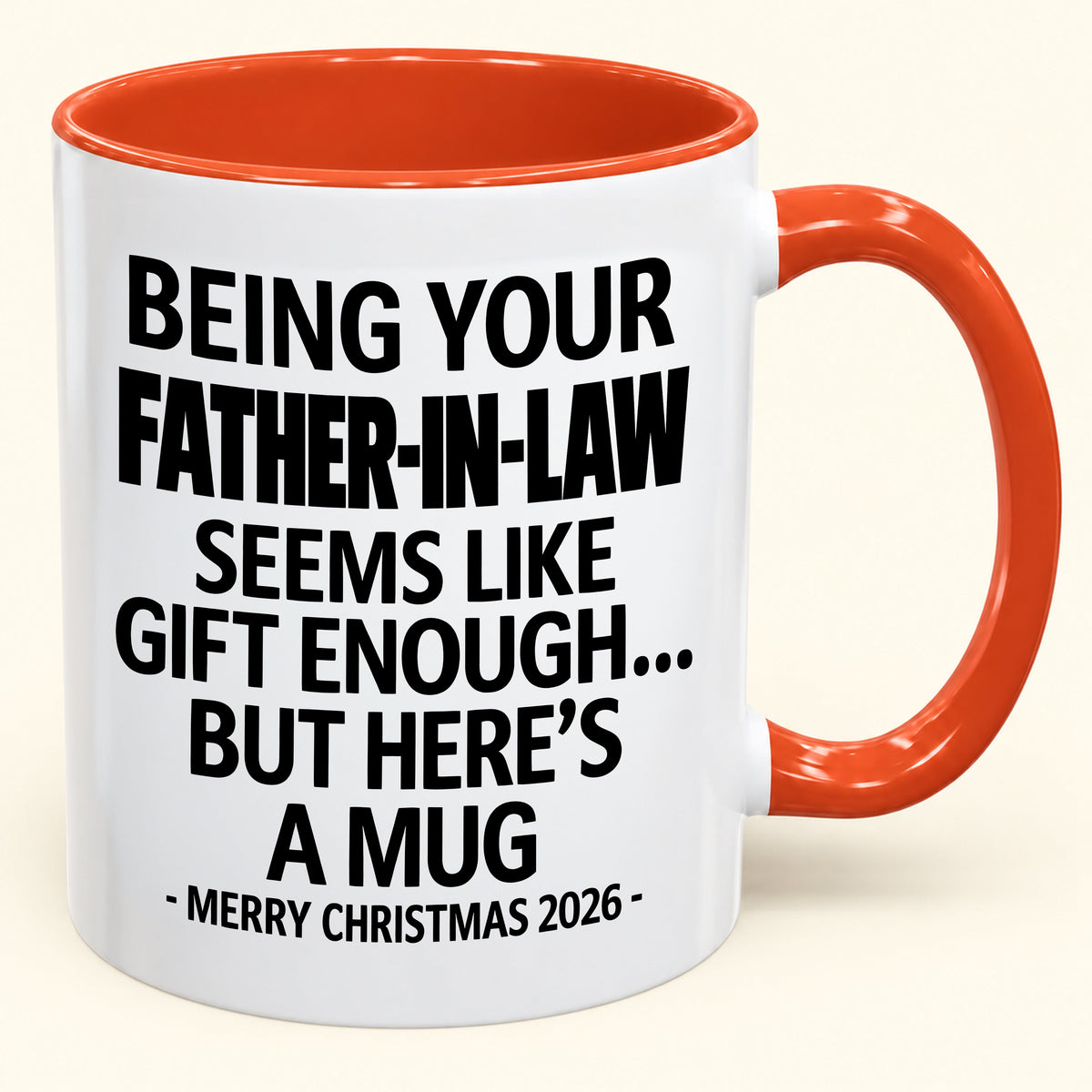 Being Your Father-in-law Is Gift Enough - Funny Christmas 2026 - Gift Accent Coffee Mug (SKU2610-70)