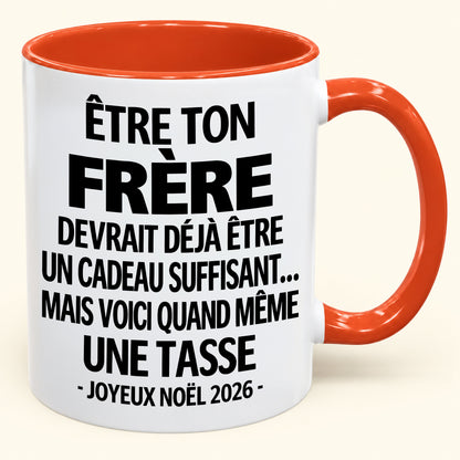 Être ton frère est déjà un cadeau suffisant – Mug bicolore humoristique – Cadeau de Noël 2026 (SKU2610-156) MUGFR