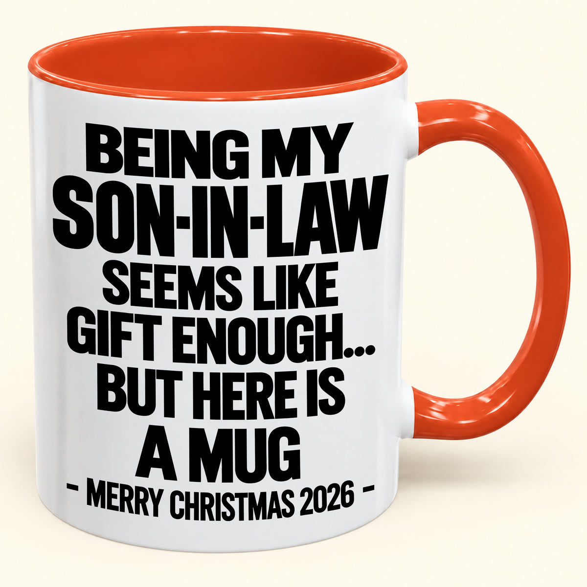 BEING MY SON-IN-LAW SEEMS LIKE GIFT ENOUGH... BUT HERE IS A MUG - Funny Christmas 2026 - Gift Accent Coffee Mug (SKU2610-737)