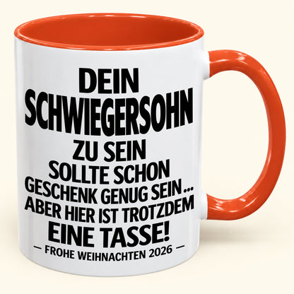 Dein Schwiegersohn zu sein, ist Geschenk genug – Lustiges Weihnachten 2026 – Geschenk-Kaffeetasse mit Spruch (SKU2610-349)