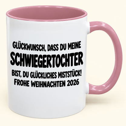 GLÜCKWUNSCH, DASS DU MEINE SCHWIEGERTOCHTER BIST, DU GLÜCKLICHES MISTSTÜCK! - Lustige Weihnachten 2026 - Zweifarbige Kaffeetasse als Geschenk (SKU2610-780)