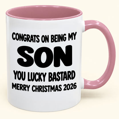 CONGRATS ON BEING MY SON YOU LUCKY BASTARD - Funny Christmas 2026 - Gift Accent Coffee Mug (SKU2610-948)