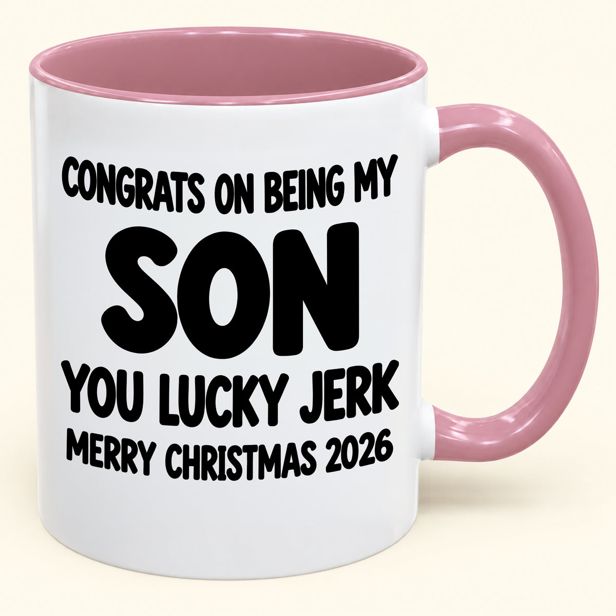 CONGRATS ON BEING MY SON YOU LUCKY JERK - Funny Christmas 2026 - Gift Accent Coffee Mug (SKU2610-682)
