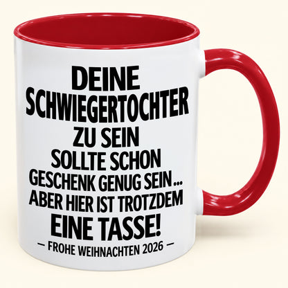 Deine Schwiegertochter zu sein, ist Geschenk genug – Lustiges Weihnachten 2026 – Geschenk-Kaffeetasse mit Spruch (SKU2610-354)