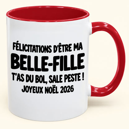 FÉLICITATIONS D'ÊTRE MA BELLE-FILLE T'AS DU BOL, SALE PESTE ! - Noël 2026 Humoristique - Mug à Café Bicolore à Offrir (SKU2610-776)