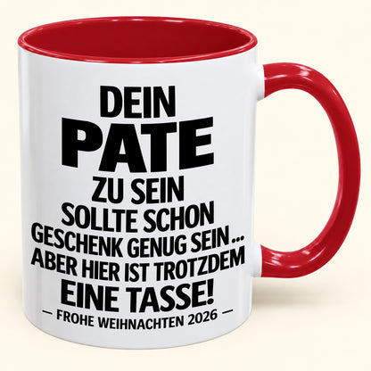 Dein Pate zu sein, ist Geschenk genug – Lustiges Weihnachten 2026 – Geschenk-Kaffeetasse mit Spruch (SKU2610-353_