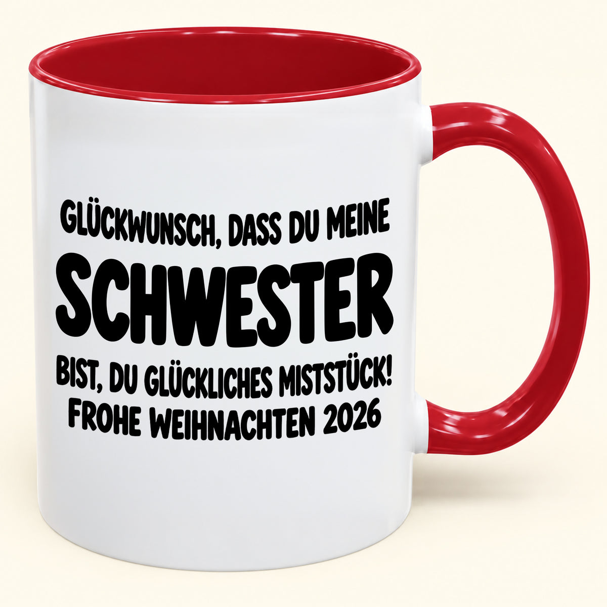 GLÜCKWUNSCH, DASS DU MEINE SCHWESTER BIST, DU GLÜCKLICHES MISTSTÜCK! - Lustige Weihnachten 2026 - Zweifarbige Kaffeetasse als Geschenk (SKU2610-778)