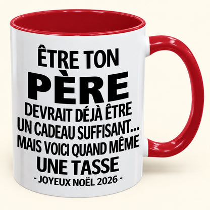 Être ton père est déjà un cadeau suffisant – Mug bicolore humoristique – Cadeau de Noël 2026 (SKU2610-153) MUGFR