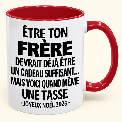 Être ton frère est déjà un cadeau suffisant – Mug bicolore humoristique – Cadeau de Noël 2026 (SKU2610-156) MUGFR