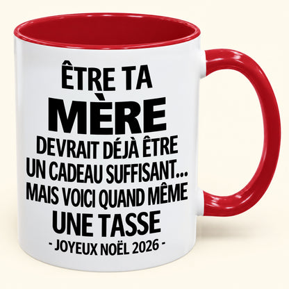 Être ta mère est déjà un cadeau suffisant – Mug bicolore humoristique – Cadeau de Noël 2026 (SKU2610-154) MUGFR
